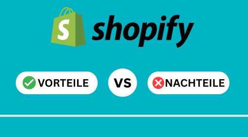 Shopify Nachteile: 7 Schwächen und 15 Vorteile analysiert